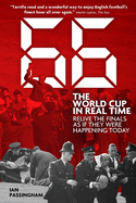 66: The World Cup in Real Time: Relive the Finals as If They Were Happening Today