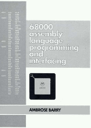 68000 Assembly Language, Programming and Interfacing: A Unique Approach for the Beginner