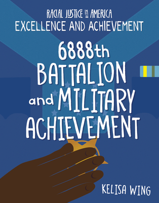 6888th Battalion and Military Achievement - Wing, Kelisa