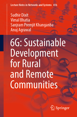 6G: Sustainable Development for Rural and Remote Communities - Dixit, Sudhir, and Bhatia, Vimal, and Khanganba, Sanjram Premjit