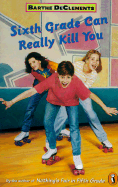 6th Grade Can Really Kill You - DeClements, Barthe, J.D
