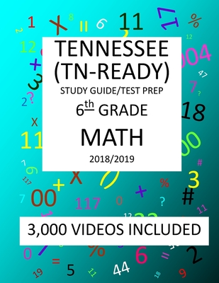 6th Grade TENNESSEE TN-READY, 2019 MATH, Test Prep: : 6th Grade TENNESSEE TN-READY 2019 MATH Test Prep/Study Guide - Shannon, Mark