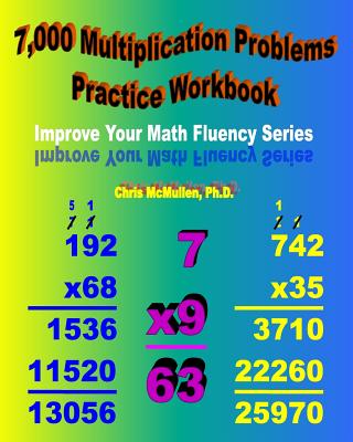 7,000 Multiplication Problems Practice Workbook: Improve Your Math Fluency Series - McMullen, Chris