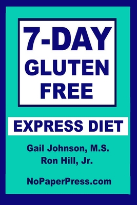 7-Day Gluten-Free Express Diet - Hill, Ron, and Johnson, Gail