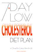 7-Day Low Cholesterol Diet Plan: To Change Your Eating Habits for Life