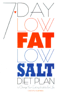 7-Day Low-Fat Low-Salt Diet Plan: To Change Your Eating Habits for Life