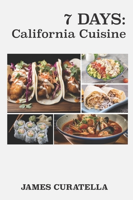 7 Days: California Cuisine - Curatella, James