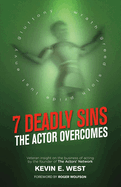 7 Deadly Sins - The Actor Overcomes: Business of Acting Insight by the Founder of the Actors' Networkvolume 1