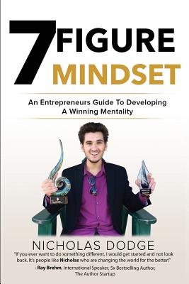 7-Figure Mindset: An Entrepreneurs Guide to Developing a Winning Mentality - Dodge, Nicholas