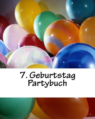 7. Geburtstag Partybuch: Gastebuch Fur Max. 25 Personen - Ragid De