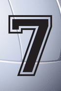 7 Journal: A Volleyball Jersey Number #7 Seven Notebook For Writing And Notes: Great Personalized Gift For All Players, Coaches, And Fans (Black White Grey Seam Ball Print)