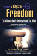 7 Keys To Freedom: The Ultimate Guide To Developing The Mind