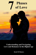 7 Phases of Love: Understanding and Navigating Love and Romance in the Digital Age