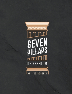 7 Pillars of Freedom Workbook - Roberts, Ted