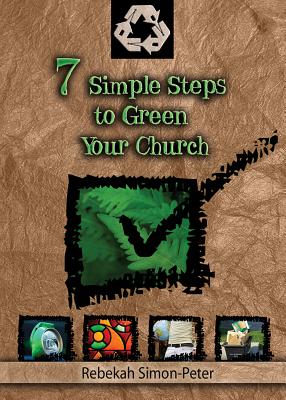 7 Simple Steps to Green Your Church - Simon-Peter, Rebekah
