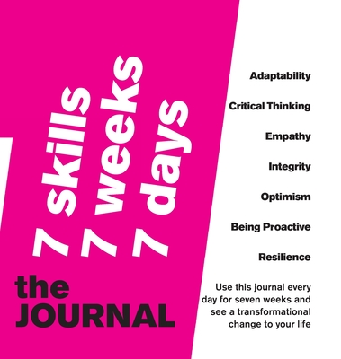 7 SKILLS JOURNAL Change your life in 7 weeks by nurturing 7 crucial skills: Adaptability, Critical Thinking, Empathy, Integrity, Optimism, Being Proactive, Resilience - Prince, Emma Sue