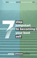 7 Step Jumpstart to Becoming Your Best Self