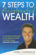7 Steps to Accelerated Wealth: A Fast-track Introduction to Accelerated Wealth Building Through Property Investment