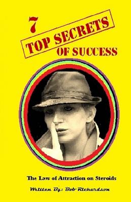 7 Top Secrets of Success: 7 stratigies of achieving success in every area of your life - Richardson, Bob