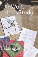 #7 Work Hard: Study Hard