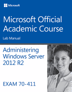 70-411 Administering Windows Server 2012 R2 Lab Manual