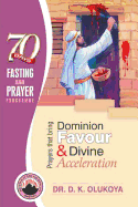 70 Days Fasting and Prayer Programme 2016 Edition: Prayers That Bring Dominion Favour and Divine Acceleration