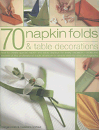 70 Napkin Folds and Table Decorations - Jones, Bridget