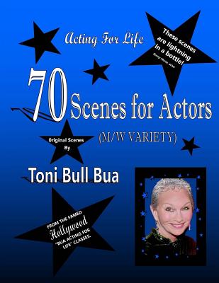 70 Scenes for Actors: Toni Bull Bua - Acting for Life - Bua, Toni Bull