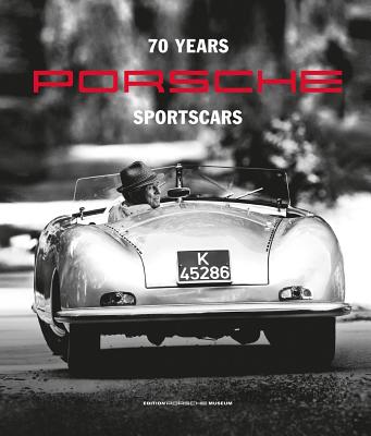 70 Years of Porsche Sportscars - Arweck, Josef, Dr., and Rahmes, Christina