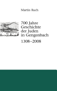 700 Jahre Geschichte Der Gengenbacher Juden 1308 - 2008