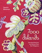 7000 Islands: Cherished Recipes and Stories from the Philippines
