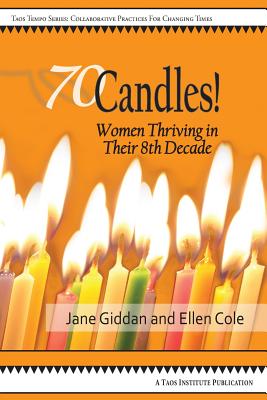 70Candles! Women Thriving in Their 8th Decade - Giddan, Jane, and Cole, Ellen, PhD