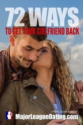 72 Ways to Get Your Girlfriend Back - Summers, Marc