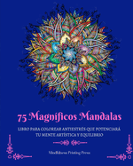 75 Magn?ficos Mandalas: Libro para colorear antiestr?s que potenciar su mente art?stica y equilibrio