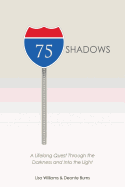 75 Shadows: A Lifelong Quest Through the Darkness and Into the Light