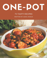 75 Tasty One-Pot Recipes: Welcome to One-Pot Cookbook