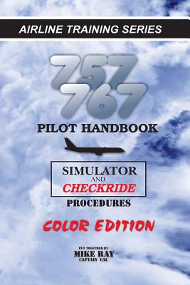 757/767 Pilot Handbook (Color): Simulator and Checkride Procedures - Ray, Mike