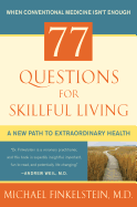 77 Questions for Skillful Living: A New Path to Extraordinary Health