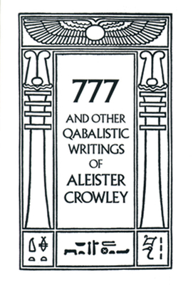 777 & Other Qabalistic Writings of Aleister Crowley - Crowley, Aleister