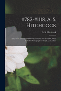 #782-#1118, A. S. Hitchcock: Asia, 1921, Georgia and Florida, Panama and Ecuador, 1923, Includes Photographs of Floyd A. McClure