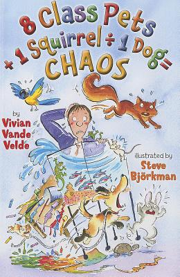 8 Class Pets + 1 Squirrel  1 Dog = Chaos - Vande Velde, Vivian