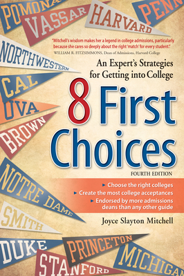 8 First Choices: An Expert's Strategies for Getting Into College - Mitchell, Joyce Slayton