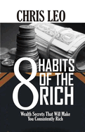 8 Habits of the Rich: Wealth Secrets That Will Make You Consistently Rich