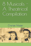 8 Musicals - A Theatrical Compilation