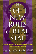 8 New Rules of Real Estate: Doing Business in a Consumer Centric, Techno Savvy World