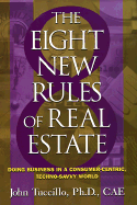 8 New Rules of Real Estate: Doing Business in a Consumer Centric, Techno Savvy World - Tuccillo, John A