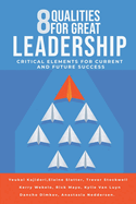 8 Qualities for Great Leadership: Critical Elements for Current and Future Success