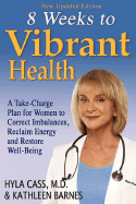 8 Weeks to Vibrant Health: A Take Charge Plan for Women