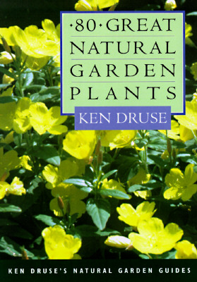80 Great Natural Garden Plants - Druse, Kenneth
