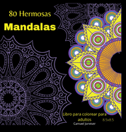 80 Hermosas Mandalas: Coloring book for Adults: The most Amazingl Mandalas for Relaxation and Stress ReliefEasy to Carry 8.5x8.5